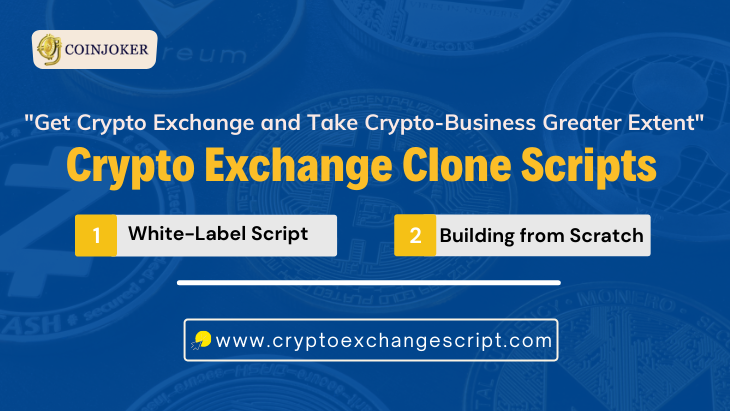 Cryptocurrency Exchange Clone Scripts - Choose the Crypto Exchange Clone That You Want to Launch!