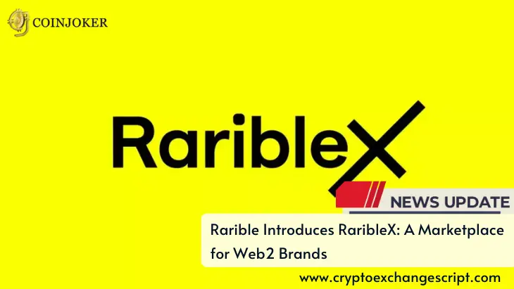 Rarible Introduces RaribleX: A Marketplace for Web2 Brands