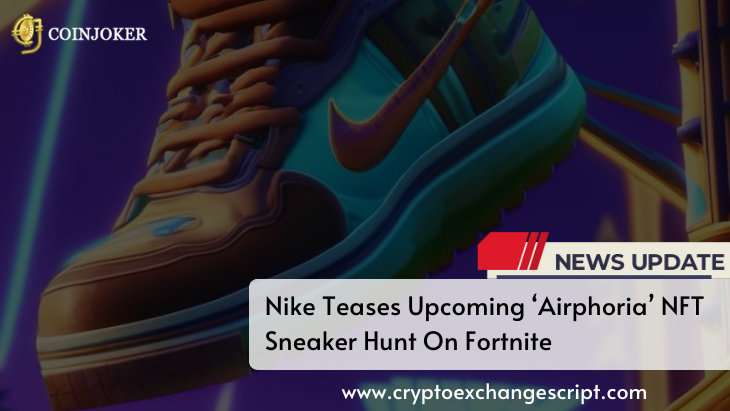 Nike Teases Upcoming ‘Airphoria’ NFT Sneaker Hunt On Fortnite