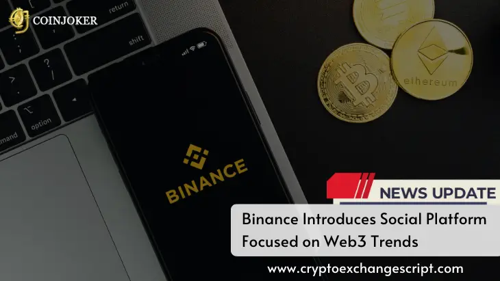 Binance Introduces Social Platform Focused on Web3 Trends