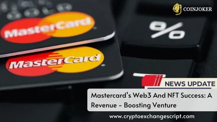 Mastercard’s  Web3 And NFT Success: A Revenue - Boosting Venture