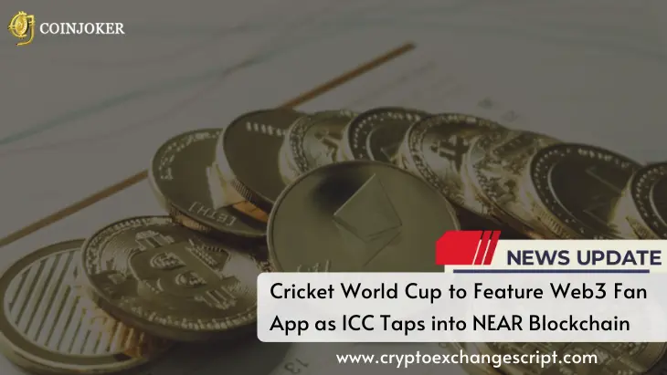 Cricket World Cup to Feature Web3 Fan App as ICC taps into NEAR Blockchain