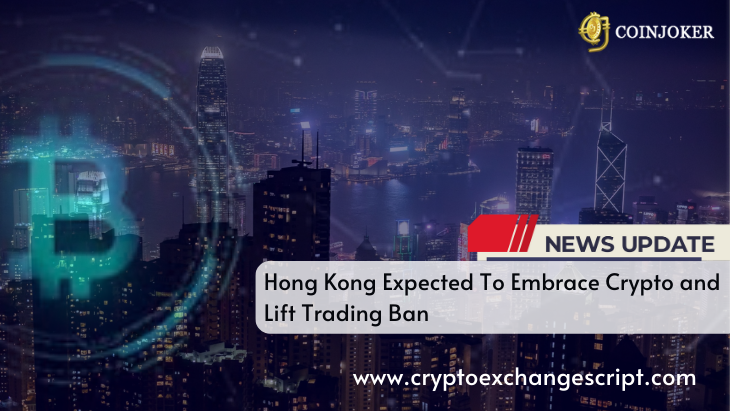 Trading Bans In Hong Kong Are Expected To Be Lifted As The City Embraces Crypto