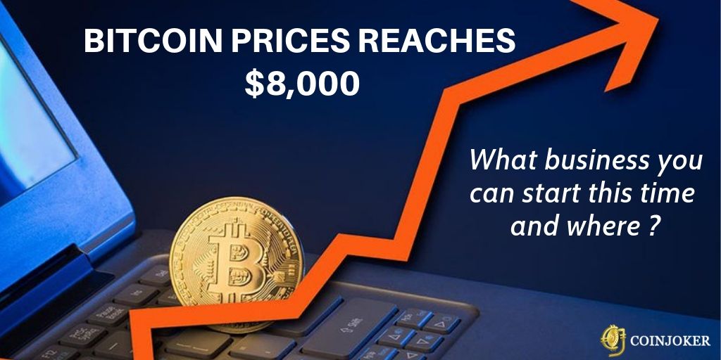 Bitcoin Price Hovers around $8K : What bitcoin business can start & Where?