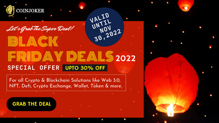 Black Friday Super Deals 2022!! - Get Awe-Inspiring Offers for Crypto & Blockchain solutions from Coinjoker