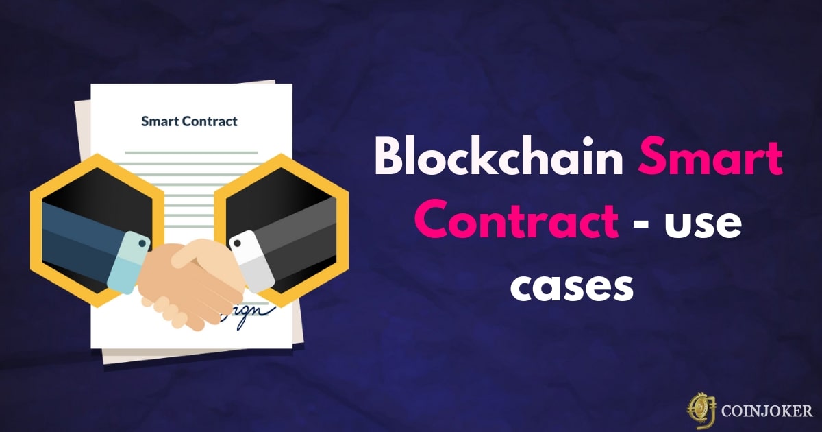 Blockchain smart contracts use-cases & Real Life examples