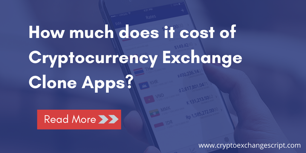 How much does it cost of cryptocurrency exchange clone apps?