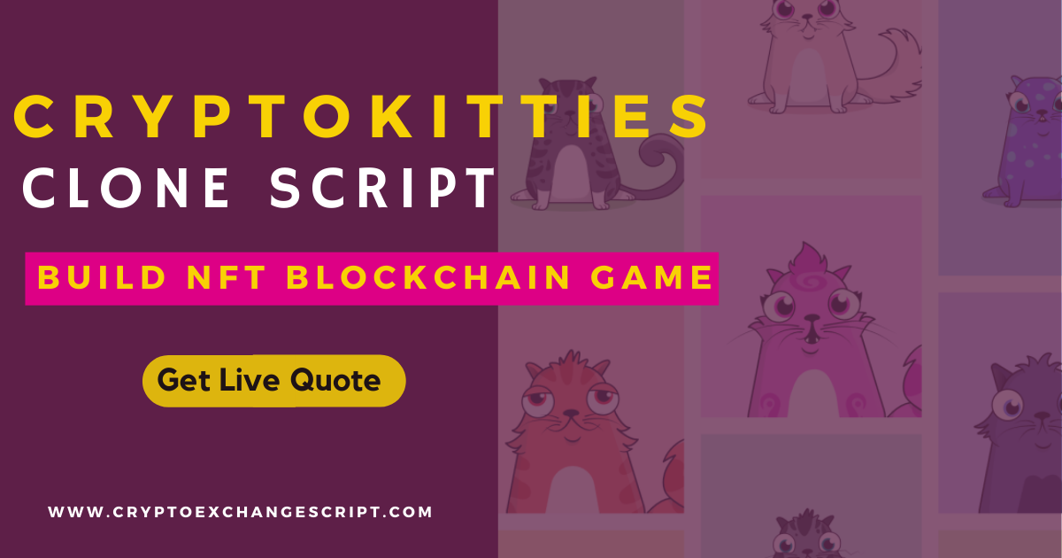 Cryptokitties Clone Script - To Create NFT Game Platform like Cryptokitties