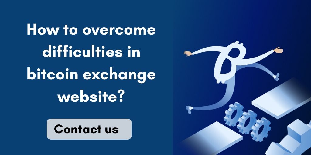 How to overcome difficulties while building bitcoin exchange website?