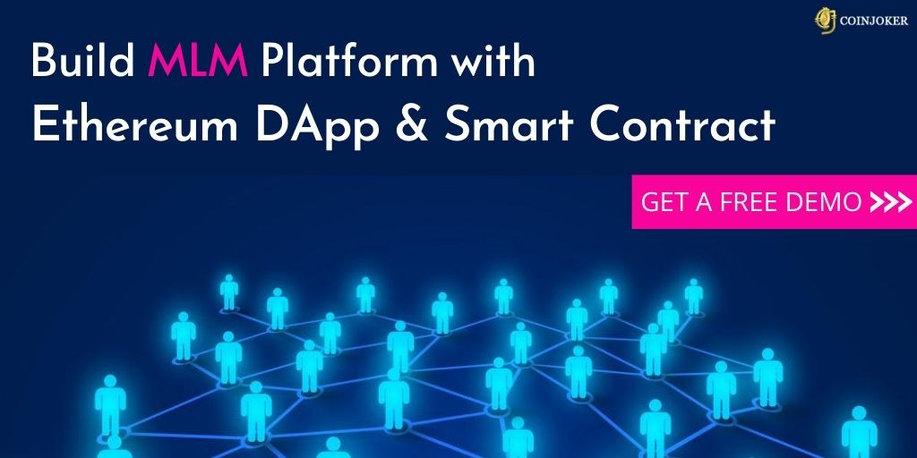 Build your MLM Platform with Ethereum Dapp and Smart Contract Development
