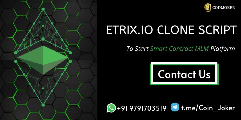 Etrix Clone Script -  To Start your own Smart Contract Based MLM Platform