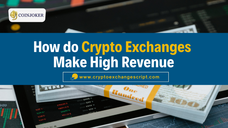 Things You Must Know About How Crypto Exchanges Make High Revenue