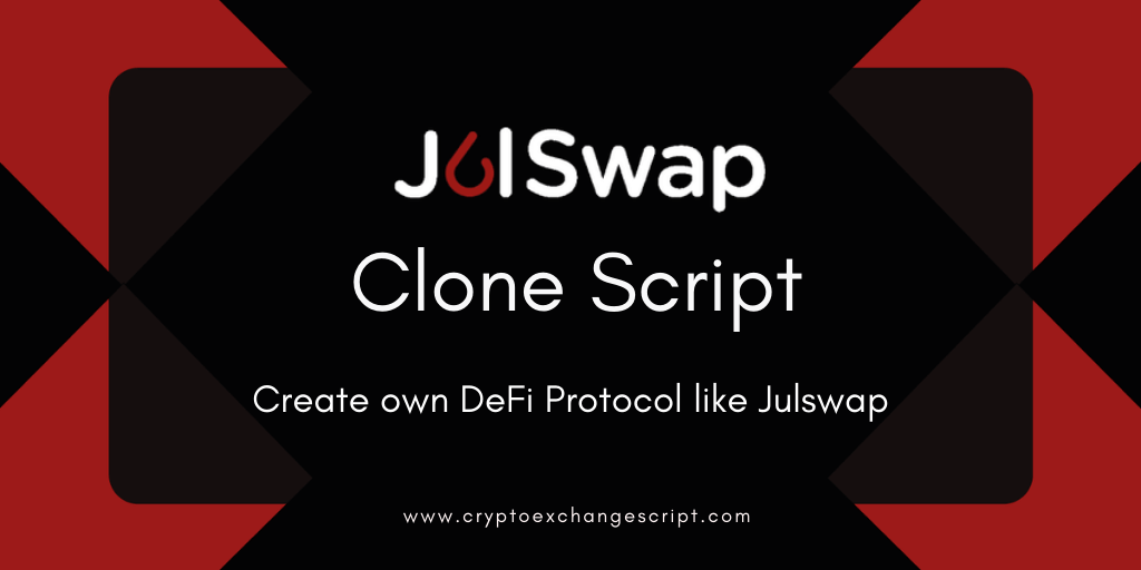 Julswap Clone Script - To Create DeFi Exchange Protocol Like Julswap