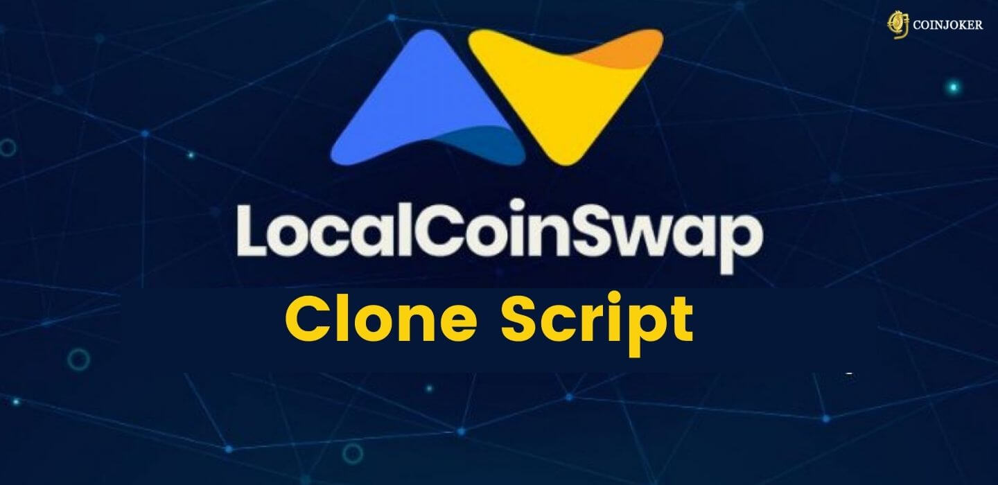 LocalCoinSwap Clone Script - To Start P2P Cryptocurrency Exchange Platform