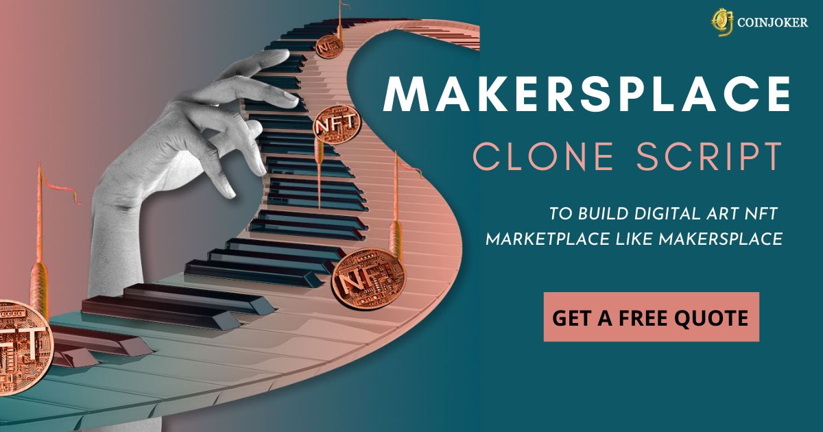 MakersPlace Clone Script - Build NFT Digital Art Marketplace like MakersPlace