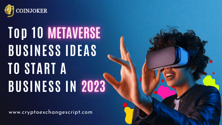 Top 10 Profitable Metaverse Business Ideas to Start a Business in 2023