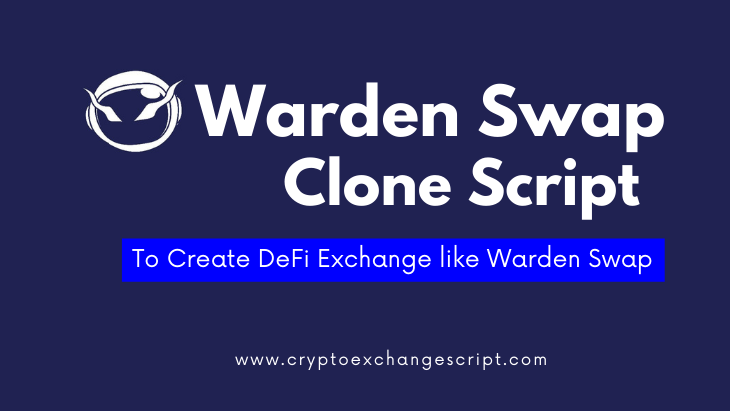 WardenSwap Clone Script - To Build DeFi Exchange like Wanderswap on Binance Smart Chain