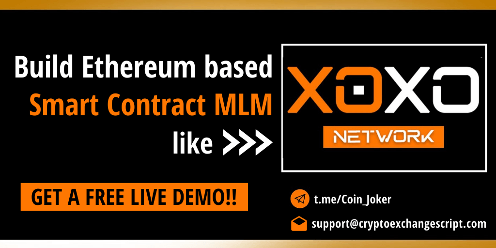 XOXO Network Clone Script - To Build Unilevel Powerline Smart Contract MLM Like XOXO.run