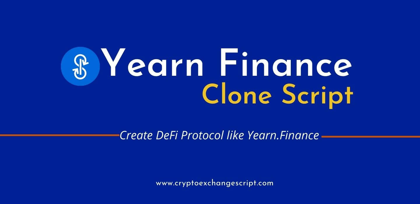 Yearn Finance Clone Script - Create DeFi Protocol Similar To Yearn Finance