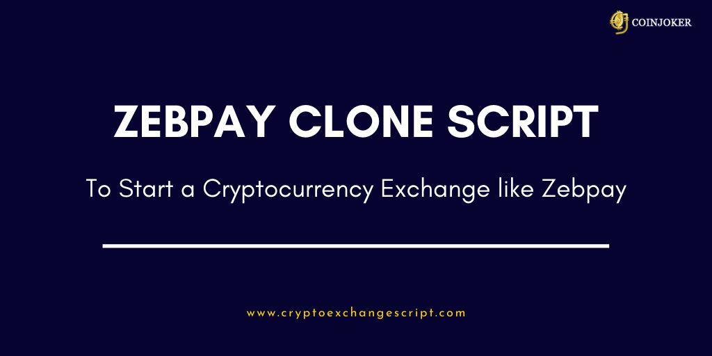 Zebpay Clone Script - To Start Crypto Exchange Like Zebpay